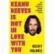 Keanu Reeves Is Not In Love With You: The Murky World of Online Romance Fraud
