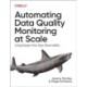 Automating Data Quality Monitoring at Scale: Scaling Beyond Rules with Machine Learning