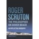 Roger Scruton: The Philosopher on Dover Beach: An Intellectual Biography