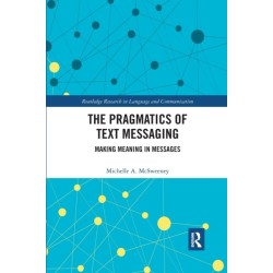 The Pragmatics of Text Messaging: Making Meaning in Messages