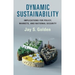 Dynamic Sustainability: Implications for Policy, Markets and National Security