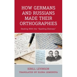 How Germans and Russians Made Their Orthographies: Dealing With the "Spelling Distress"