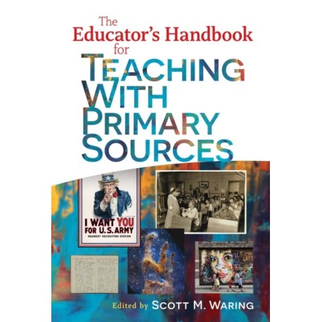 The Educator's Handbook for Teaching with Primary Sources