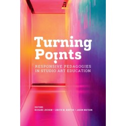 Turning Points: Responsive Pedagogies in Studio Art Education
