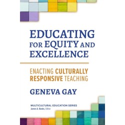 Educating for Equity and Excellence: Enacting Culturally Responsive Teaching