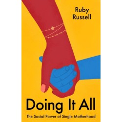 Doing It All: The Social Power of Single Motherhood