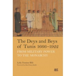 The Deys and Beys of Tunis, 1666–1922: From Military Power to the Monarchy
