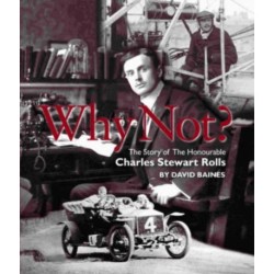 Why Not?: The Story of the Honourable Charles Stuart Rolls