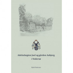 Adelsslægten Juel og gården Aabjerg i Vedersø