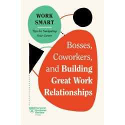 Bosses, Coworkers, and Building Great Work Relationships