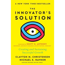 The Innovator's Solution: Creating and Sustaining Successful Growth