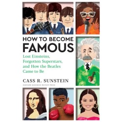 How to Become Famous: Lost Einsteins, Forgotten Superstars, and How the Beatles Came to Be