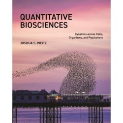 Quantitative Biosciences: Dynamics across Cells, Organisms, and Populations