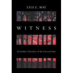 Witness: An Insider's Narrative of the Carceral State