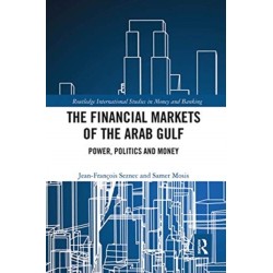 The Financial Markets of the Arab Gulf: Power, Politics and Money