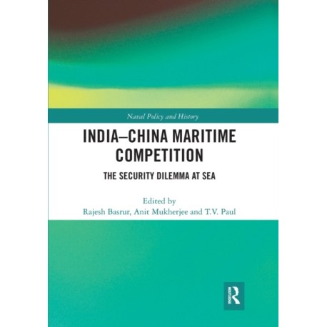 India-China Maritime Competition: The Security Dilemma at Sea