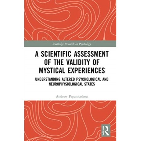 A Scientific Assessment of the Validity of Mystical Experiences: Understanding Altered Psychological and Neurophysiological States