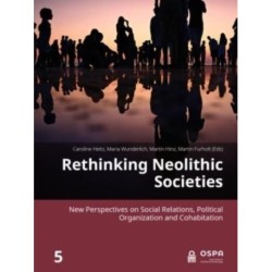 Rethinking Neolithic Societies: New Perspectives on Social Relations, Political Organization and Cohabitation