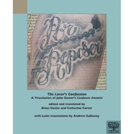 The Lover's Confession: A Translation of John Gower's 'Confessio Amantis'