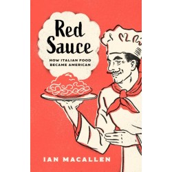Red Sauce: How Italian Food Became American