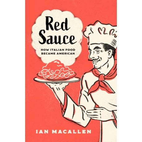 Red Sauce: How Italian Food Became American