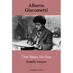 Alberto Giacometti—Time Passes Too Soon: Family Letters