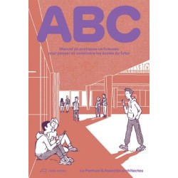 ABC: Manuel de pratiques vertueuses pour penser et construire les ecoles du futur