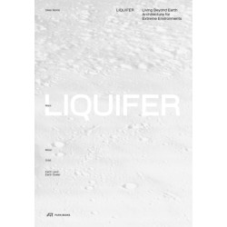 LIQUIFER. Living Beyond Earth: Architecture for Extreme Environments