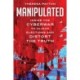 Manipulated: Inside the Cyberwar to Hijack Elections and Distort the Truth
