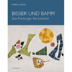 Julius Bissier und Richard Bampi: Das Freiburger Keramikbild