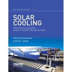 Solar Cooling: The Earthscan Expert Guide to Solar Cooling Systems
