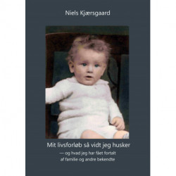 Mit livsforløb så vidt jeg husker: og hvad jeg har fået fortalt af familie og andre bekendte