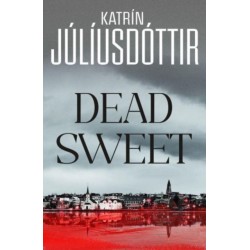 Dead Sweet: This year's most gripping debut thriller – first in an ADDICTIVE new Scandinavian Noir series…