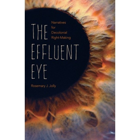 The Effluent Eye: Narratives for Decolonial Right-Making