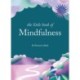 The Little Book of Mindfulness: 10 minutes a day to less stress, more peace