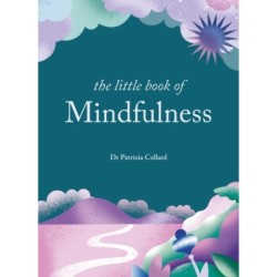 The Little Book of Mindfulness: 10 minutes a day to less stress, more peace