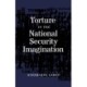 Torture in the National Security Imagination