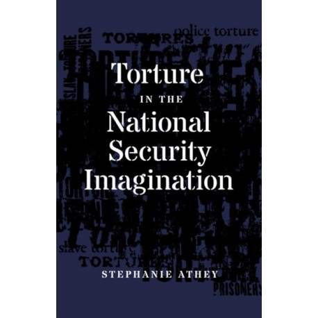 Torture in the National Security Imagination