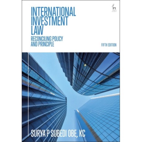 International Investment Law: Reconciling Policy and Principle