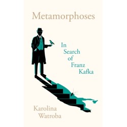 Metamorphoses: In Search of Franz Kafka