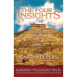 The Four Insights: Wisdom, Power and Grace of the Earthkeepers