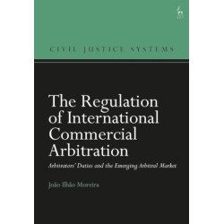 The Regulation of International Commercial Arbitration: Arbitrators’ Duties and the Emerging Arbitral Market