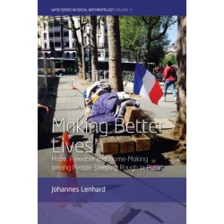 Making Better Lives: Hope, Freedom and Home-Making among People Sleeping Rough in Paris