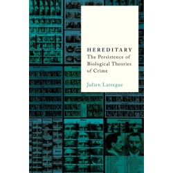 Hereditary: The Persistence of Biological Theories of Crime