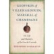 Geoffroy of Villehardouin, Marshal of Champagne: His Life and Memoirs of the Fourth Crusade