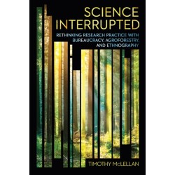 Science Interrupted: Rethinking Research Practice with Bureaucracy, Agroforestry, and Ethnography