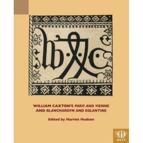 William Caxton's "Paris and Vienne" and "Blanchardyn and Eglantine"