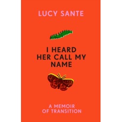I Heard Her Call My Name: A memoir of transition