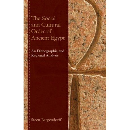 The Social and Cultural Order of Ancient Egypt: An Ethnographic and Regional Analysis