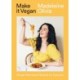 Make it Vegan: Simple Plant-based Recipes for Everyone
